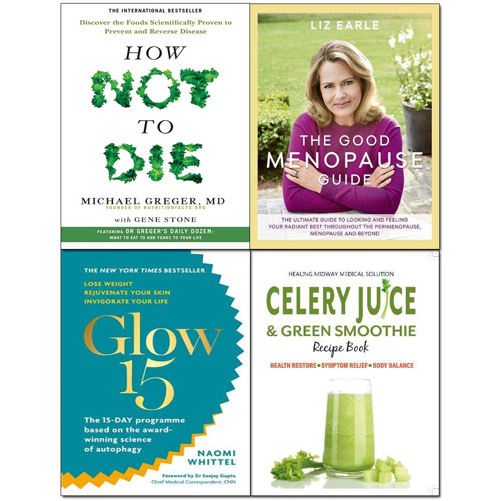 Celery Juice & Green Smoothie, Good Menopause Guide [Hardcover], Glow15, How Not to Die 4 Books Collection Set