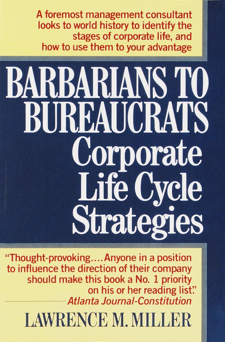 Barbarians to Bureaucrats: Corporate Life Cycle Strategies: Corporate Life Cycle Strategies Paperback – January 14, 1990