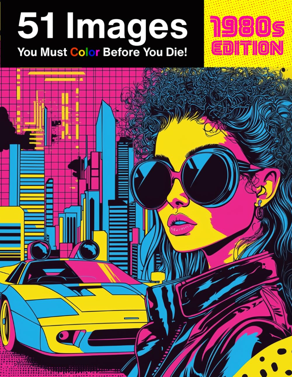 51 Images You Must Color Before You Die!: 1980s Edition