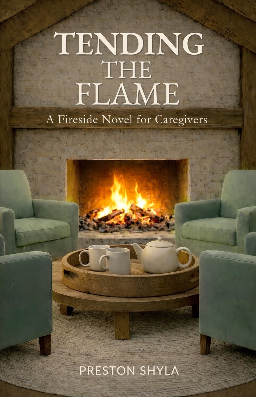Tending the Flame: A Fireside Novel for Caregivers