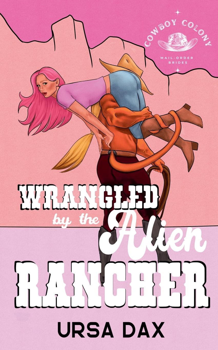 Wrangled by the Alien Rancher: 2 (Cowboy Colony Mail-Order Brides)