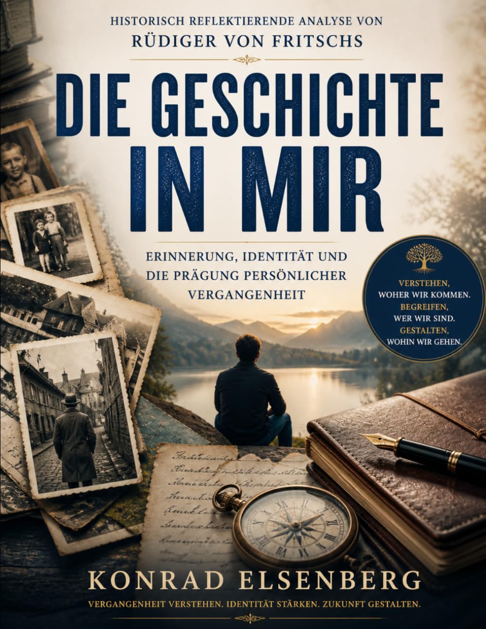 Historisch reflektierende Analyse von Rüdiger von Fritschs Die Geschichte in mir: Erinnerung, Identität und die Prägung persönlicher Vergangenheit