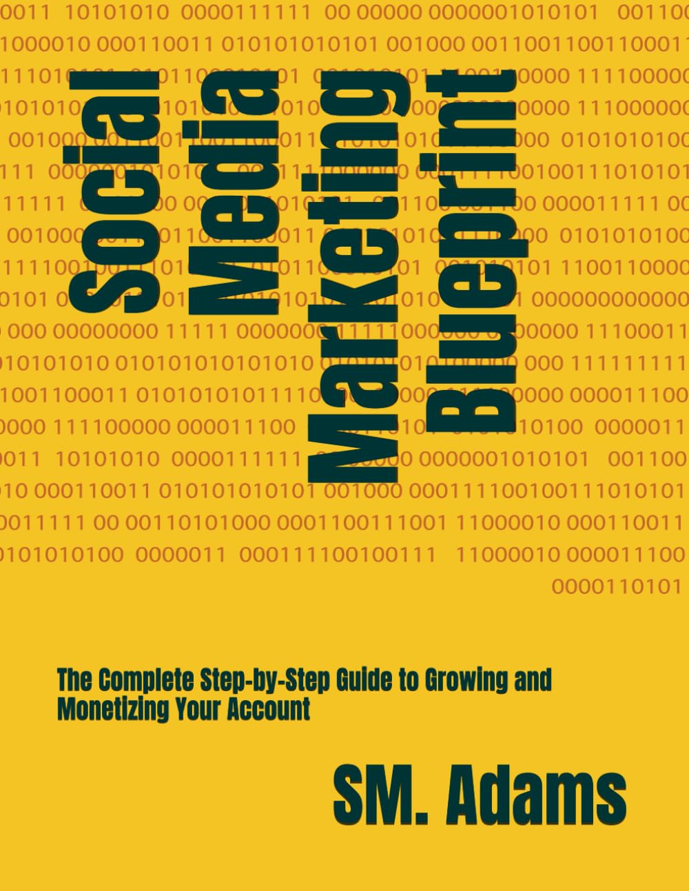 Social Media Marketing Blueprint: Grow Your Audience. Monetize Your Content. Build Your Income.