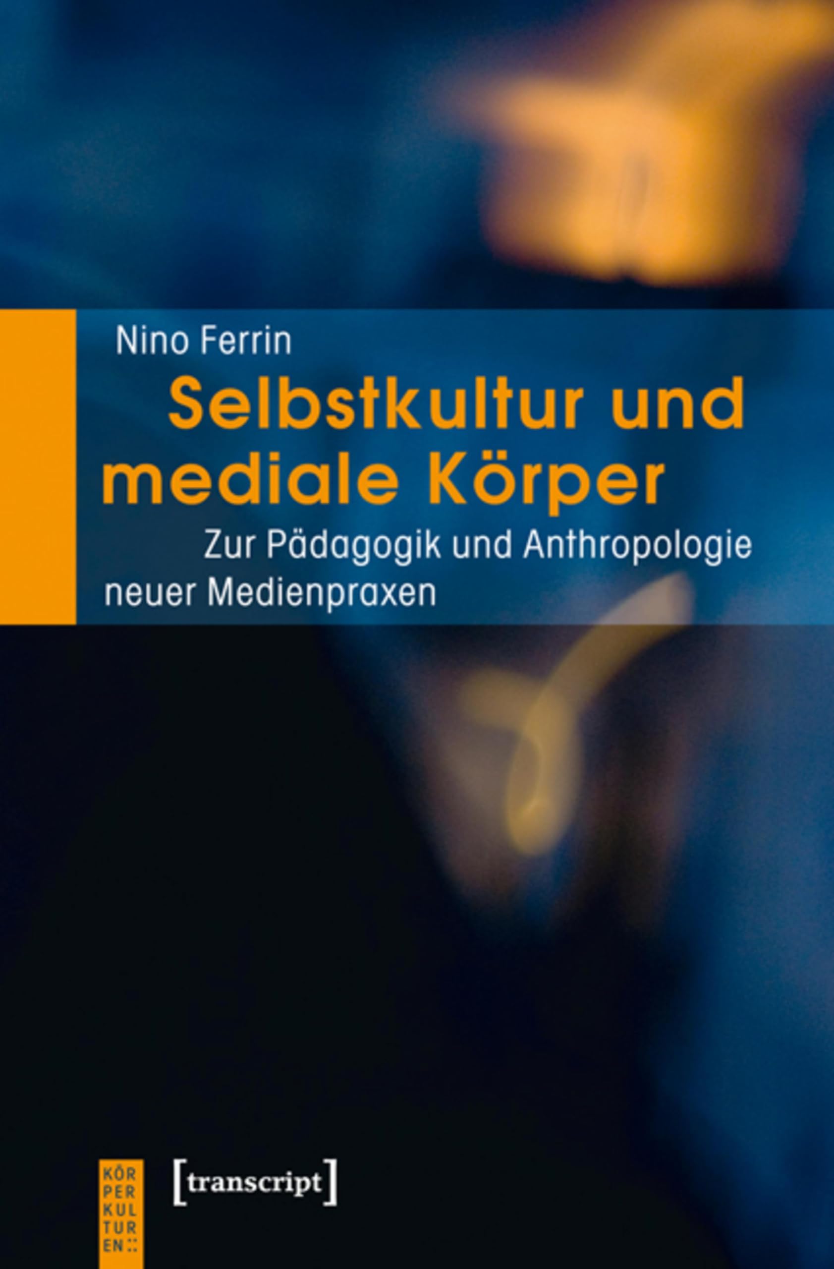 Selbstkultur und mediale Körper édition KörperKulturen