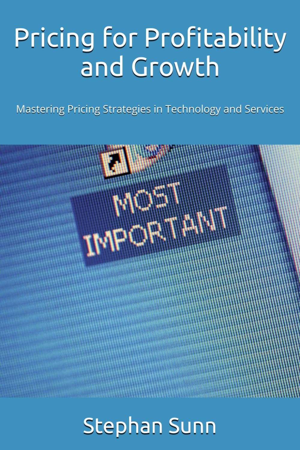 Pricing for Profitability and Growth: Mastering Pricing Strategies for Technology and Services Globally