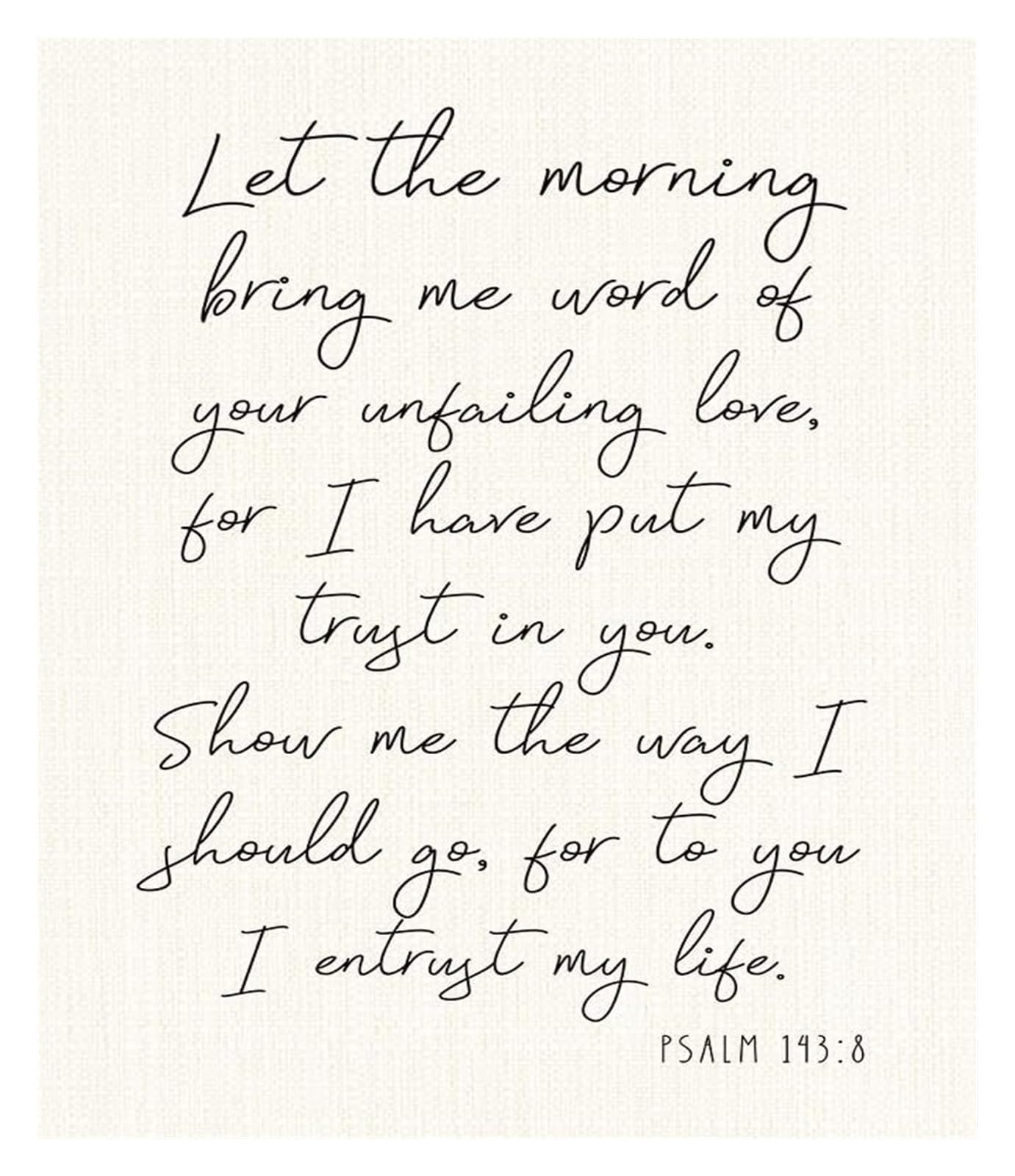SSOPTMCB Psalm 143:8 Wall-Art, “Let the Morning Bring Me Word” Scripture Print, Framed Christian Decor and Encouraging Gift for Daily Devotion(Framed,12x18inch(30x45cm))