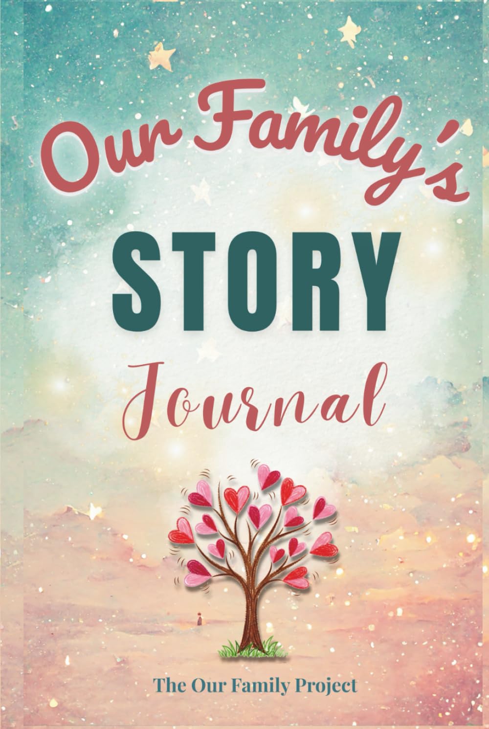 Our Family's Story Journal: A Guided Workbook for Weaving Family History and Preserving Generational Identity (The Our Family Project)