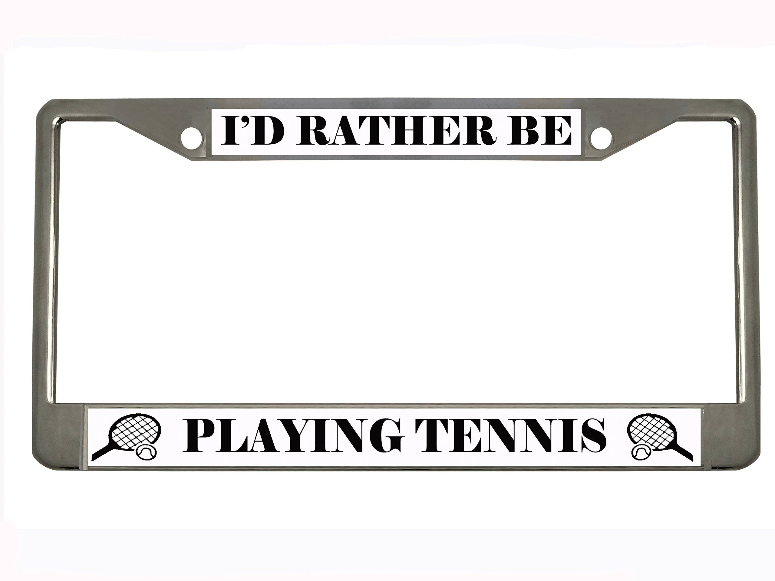 I'd Rather BE Playing Tennis Chrome Metal Auto License Plate Frame Car Tag Holder