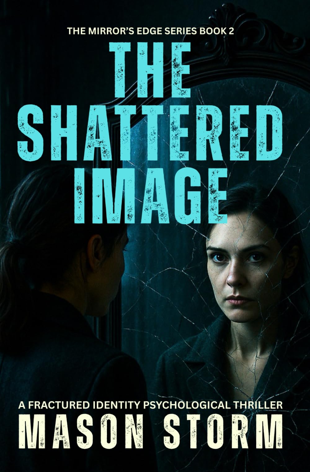 The Shattered Image: A Fractured Identity Psychological Thriller (The Mirror's Edge)