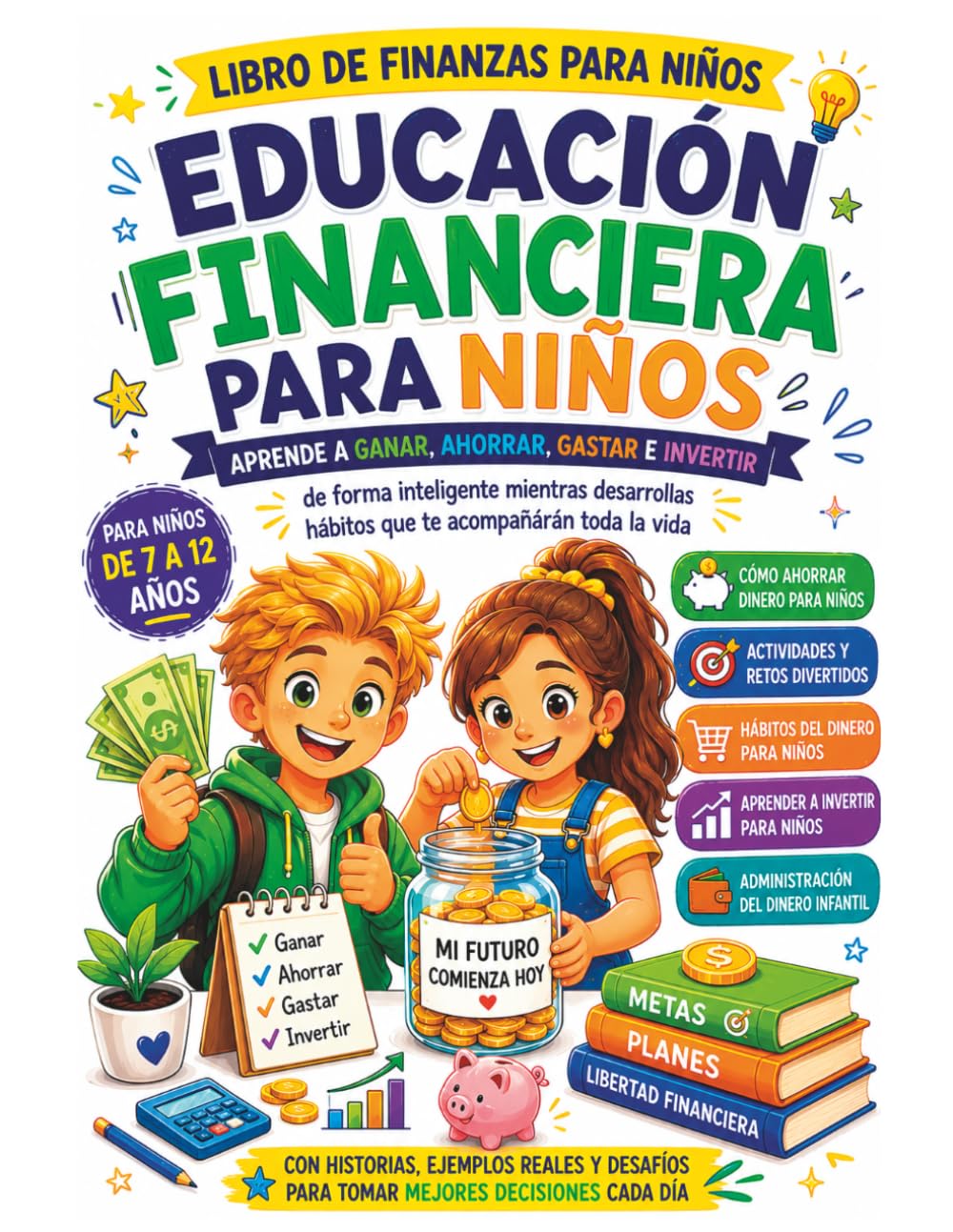 EDUCACIÓN FINANCIERA PARA NIÑOS: Libro de finanzas para niños: aprende a ganar, ahorrar, gastar e invertir de forma inteligente mientras desarrollas hábitos que te acompañarán toda la vida