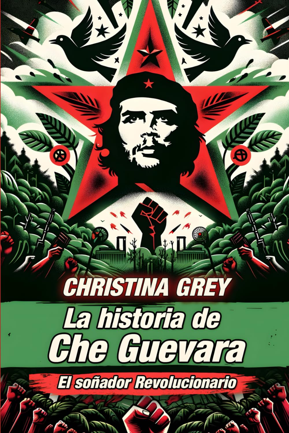 La historia de Che Guevara: El soñador Revolucionario
