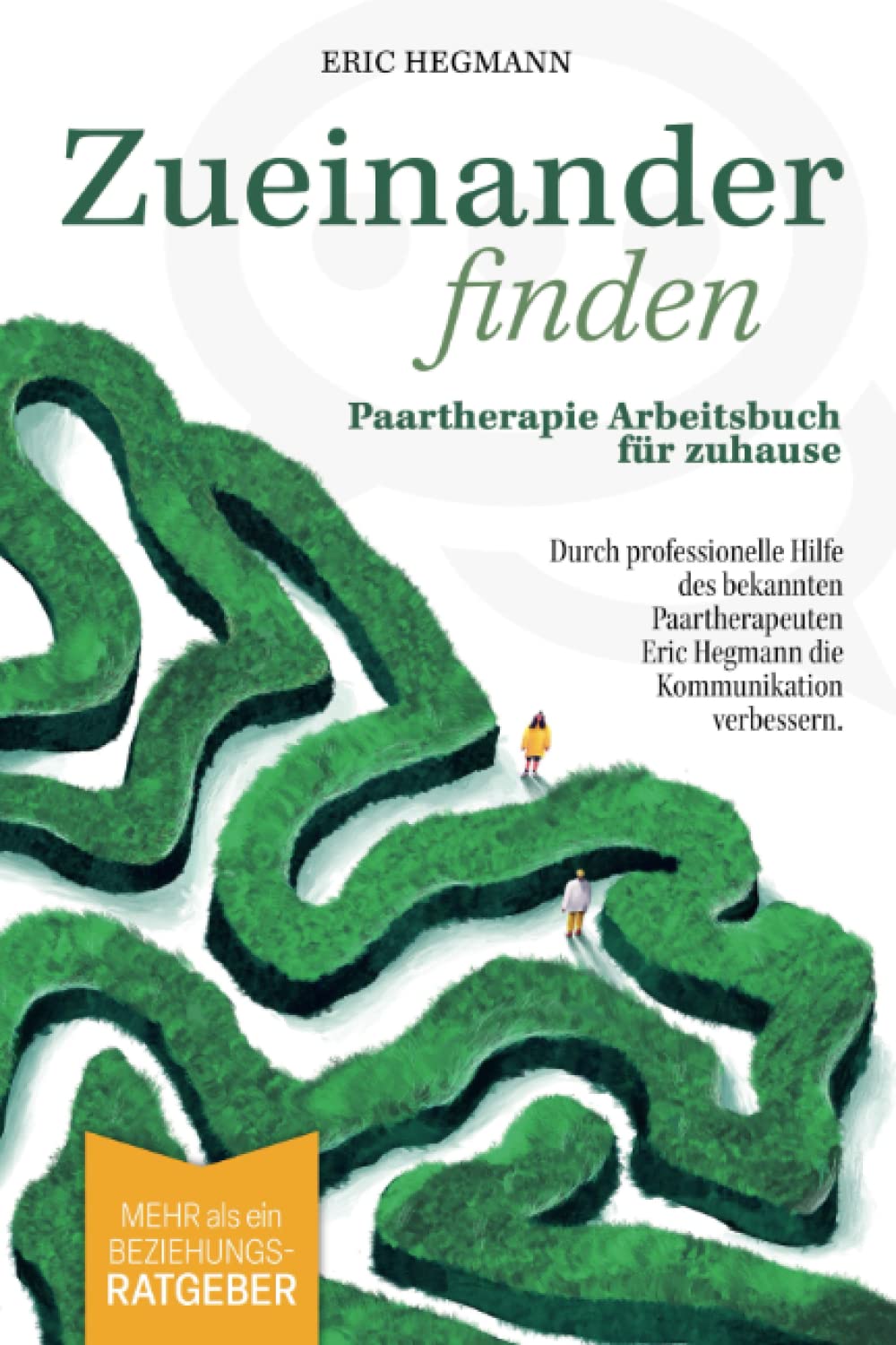 Zueinanderfinden: Paartherapie Arbeitsbuch für zuhause - mehr als ein Beziehungsratgeber - durch ...
