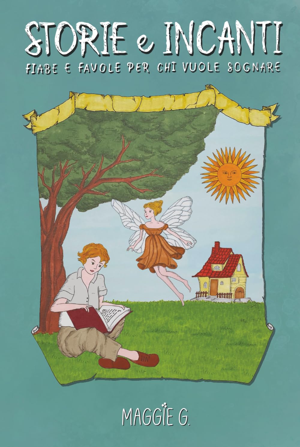 STORIE E INCANTI: Fiabe e favole per chi vuole sognare. Ediz. Illustrata
