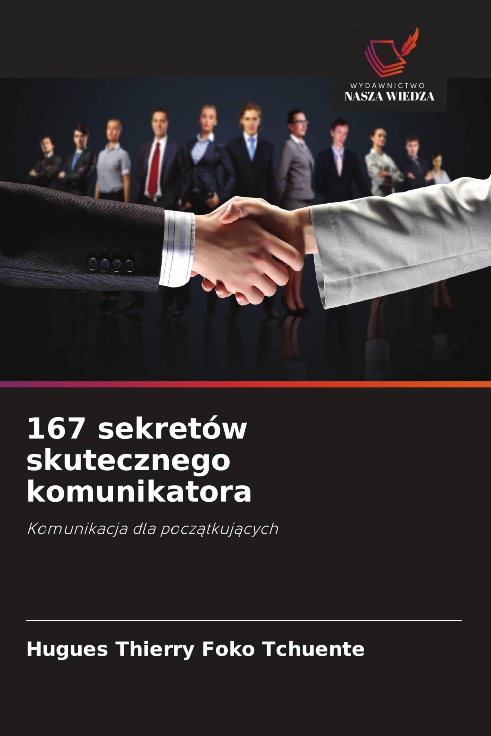 167 sekretów skutecznego komunikatora: Komunikacja dla pocz¿tkuj¿cych
