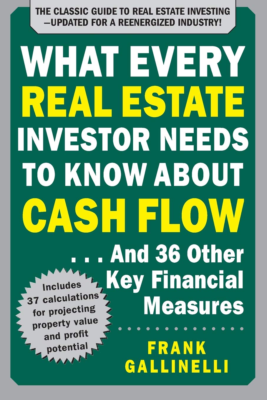 What Every Real Estate Investor Needs to Know about Cash Flow... and 36 Other Key Financial Measures