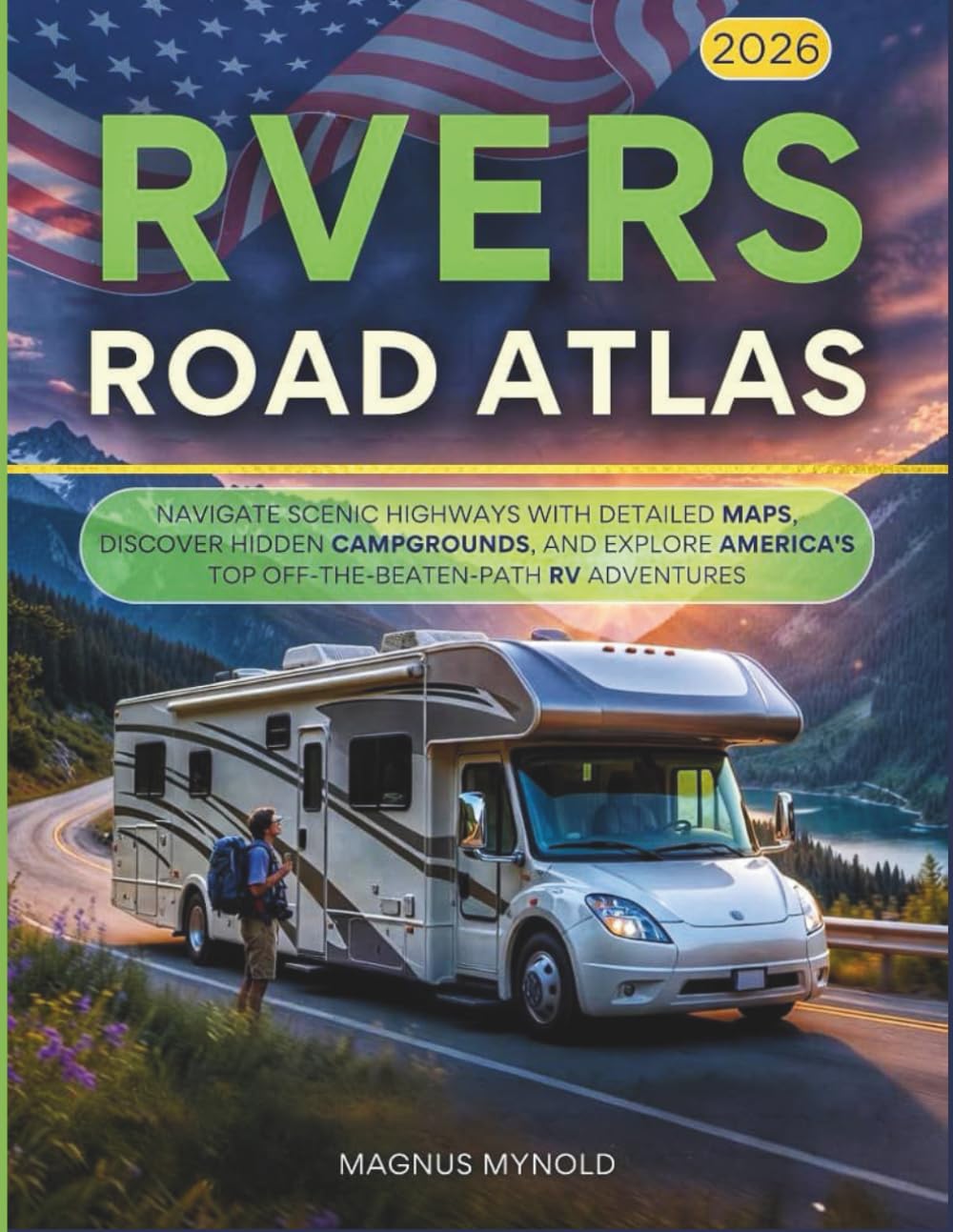 RVers Road Atlas 2026: Navigate Scenic Highways with Detailed Maps, Discover Hidden Campgrounds, and Explore America’s Top Off-the-Beaten-Path RV Adventures