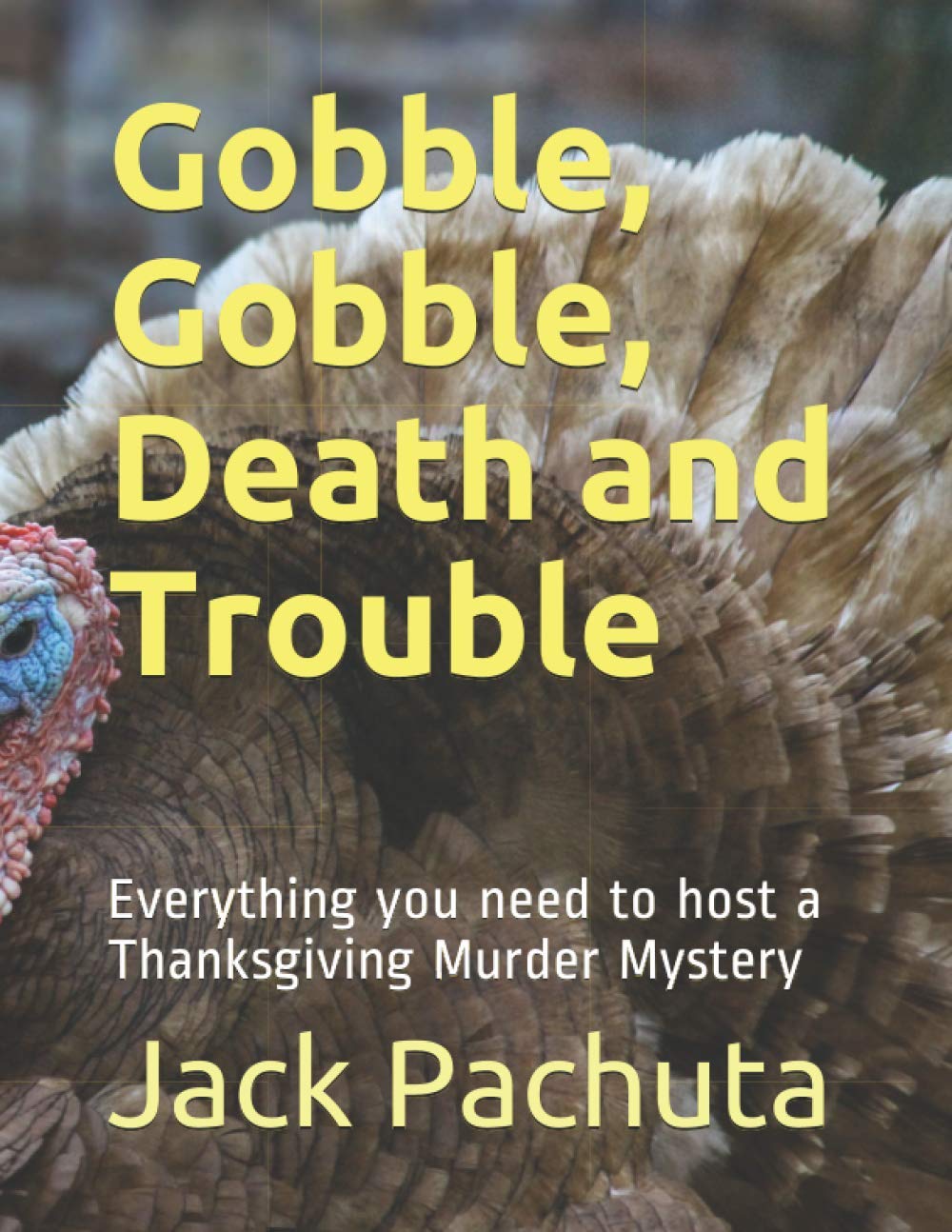 Gobble, Gobble, Death and Trouble: A Thanksgiving Murder Mystery Party!