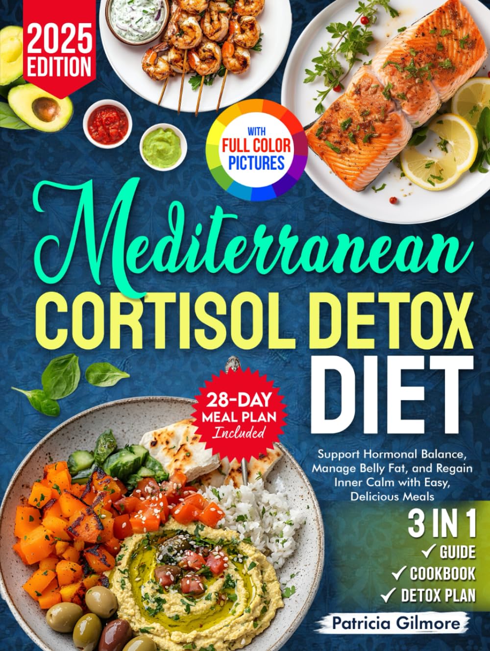 Mediterranean Cortisol Detox Diet: Support Hormonal Balance, Manage Belly Fat, and Regain Inner Calm with Easy, Delicious Meals – Includes a 28-Day Meal Plan and Shopping Lists