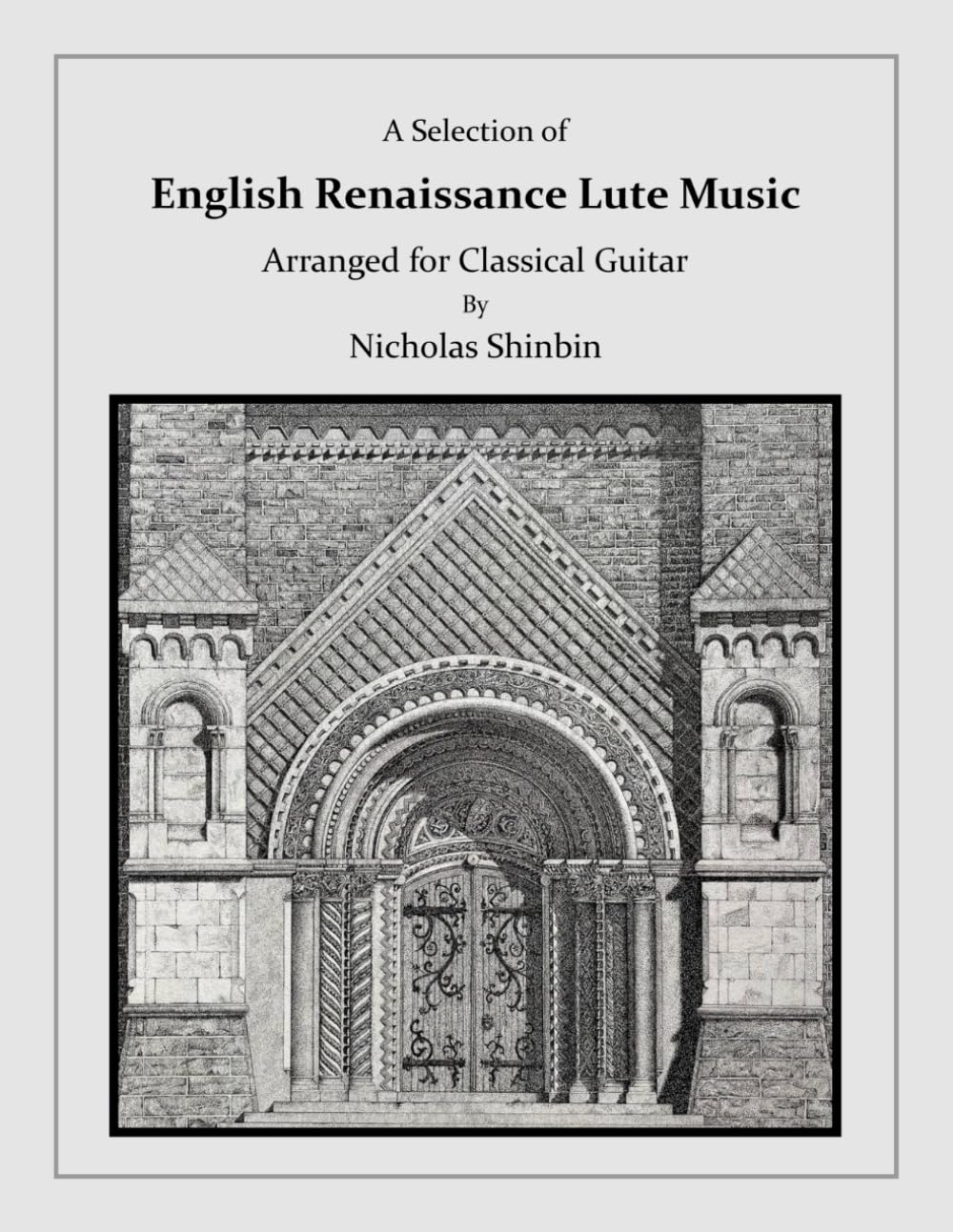 A Selection of English Renaissance Lute Music: Arranged for Classical Guitar by Nicholas Shinbin