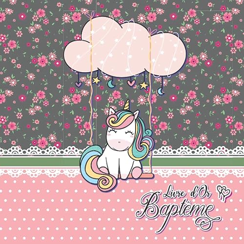 Livre d'Or Baptême: pour fille, 100 pages à personnaliser avec vos photos souvenirs et les félicitations de vos invités, Motif Licorne &amp; Fleurs, Couverture souple, Idée cadeau naissance.