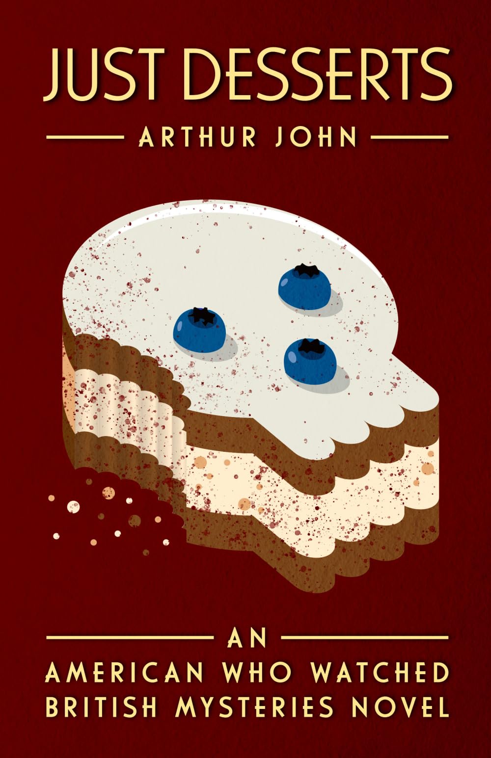 Just Desserts: An American Who Watched British Mysteries Novel