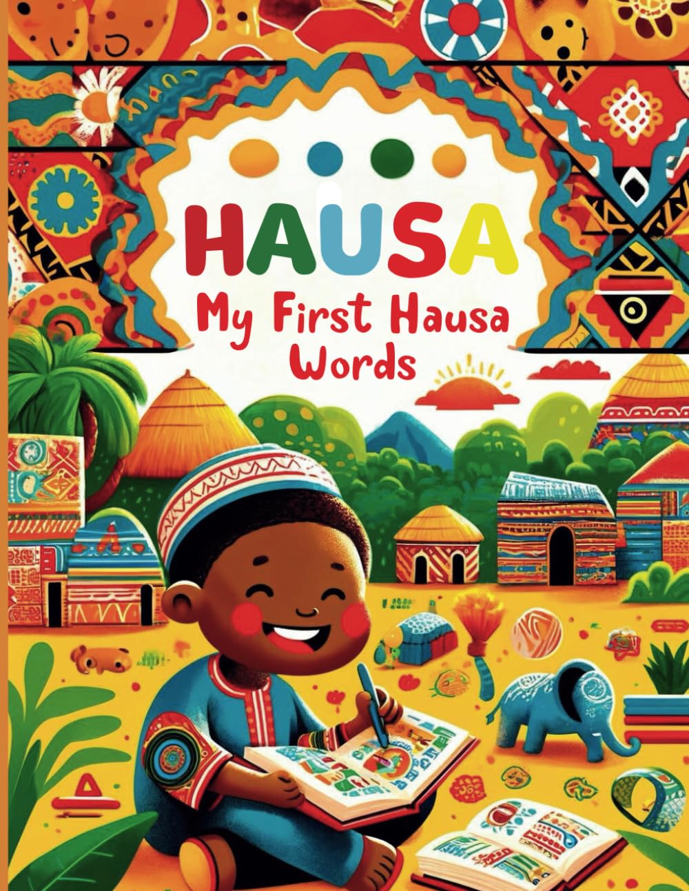 My First Hausa Words: Fun Interactive Language Learning Book. Activity Book for children. Picture Book with Translations.