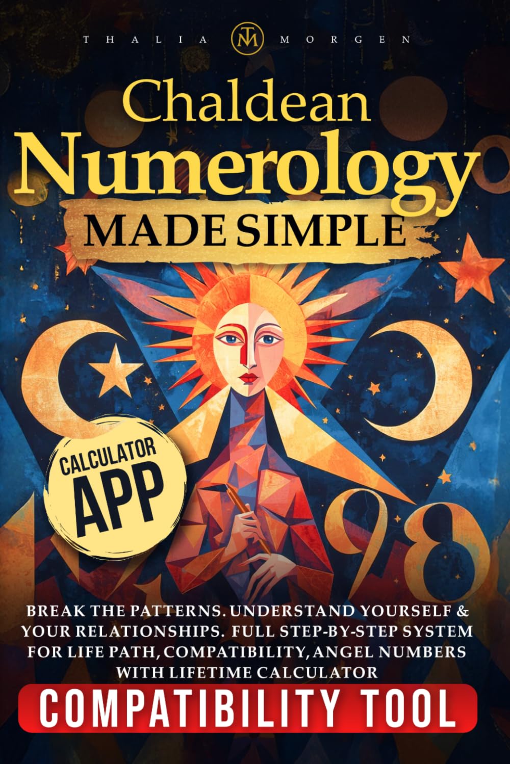 Chaldean Numerology Made Simple: Break the Patterns. Understand Yourself & Your Relationships. | Full Step-by-Step System for Life Path, Compatibility, Angel Numbers with Lifetime Calculator