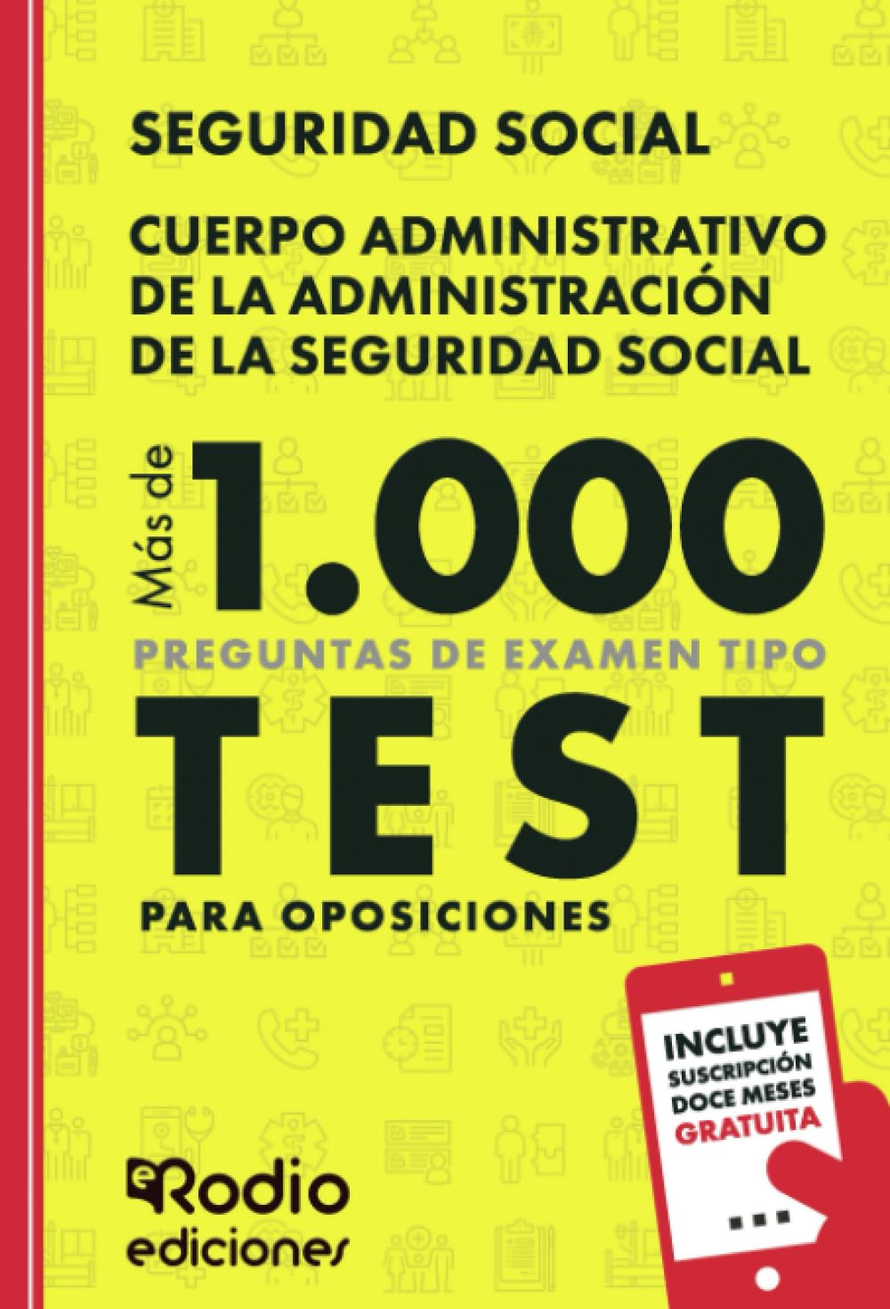 Cuerpo Administrativo de la Administración de la Seguridad Social. Más de 1.000 preguntas de examen tipo test para oposiciones