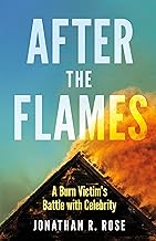 After the Flames: A Burn Victim's Battle With Celebrity