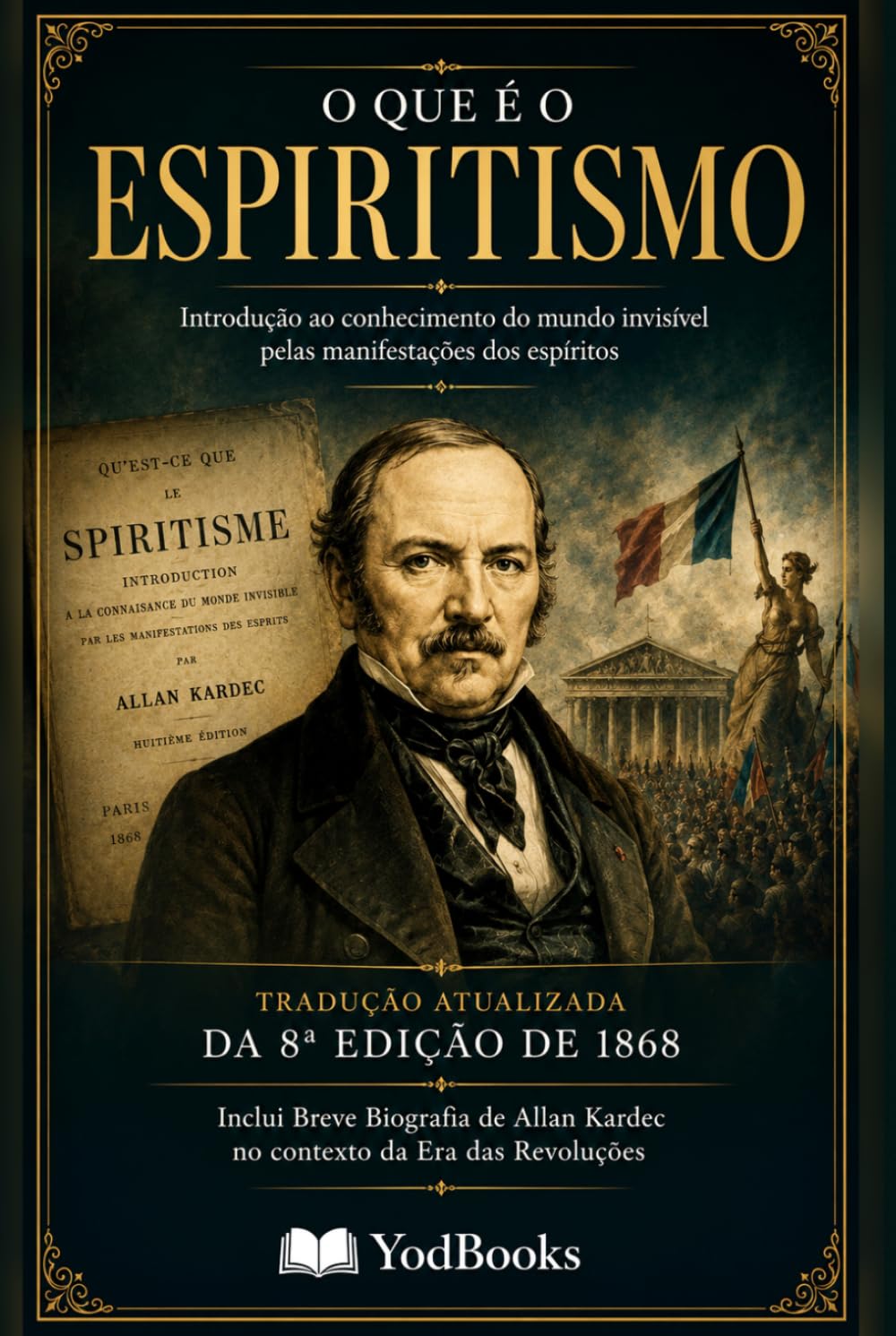 O QUE É O ESPIRITISMO: Introdução ao conhecimento do mundo invisível pelas manifestações dos Espíritos