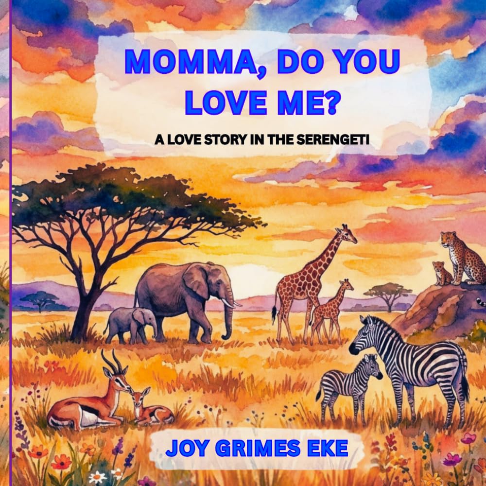 Momma, Do You Love Me?: A Love Story In The Serengeti