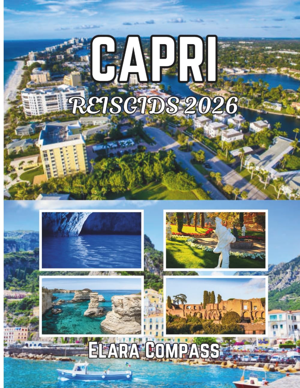 CAPRI REISGIDS 2026: Een doordachte gids met informatie over de beste reistijd, accommodaties, bezienswaardigheden en hoe je de stad als een local kunt beleven.