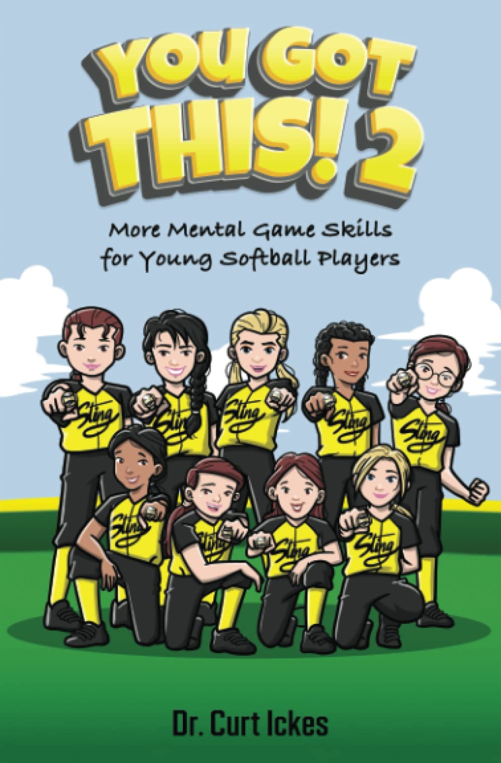 You Got This! 2: More Mental Game Skills for Young Softball Players (Play Like Champions!)