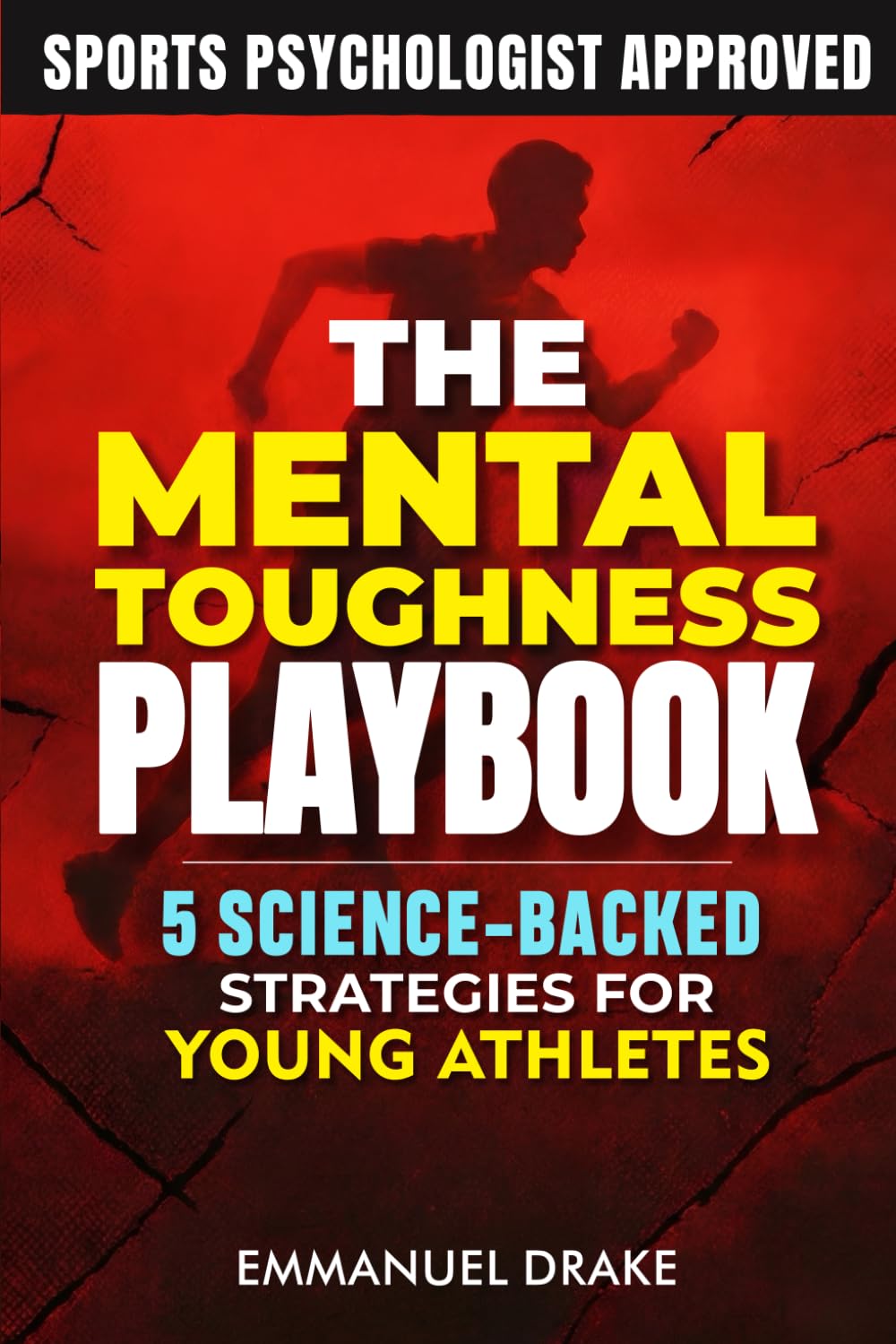 The Mental Toughness Playbook: 5 Science-Backed Strategies for Young Athletes to Crush Performance Anxiety and Build Unshakeable Resilience - In Sports and Beyond: 1