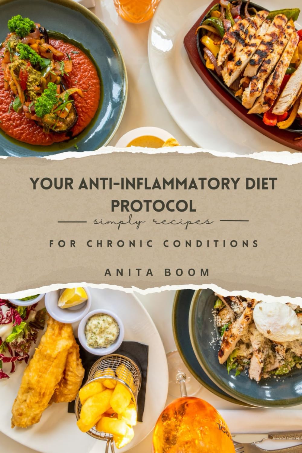 Your Anti-Inflammatory Diet Protocol: simply recipes for chronic conditions