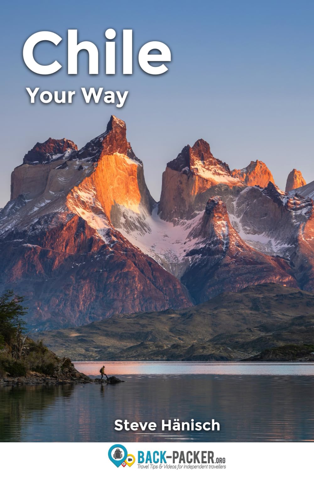 Chile - Your Way: A Personal Travel & Trekking Guide