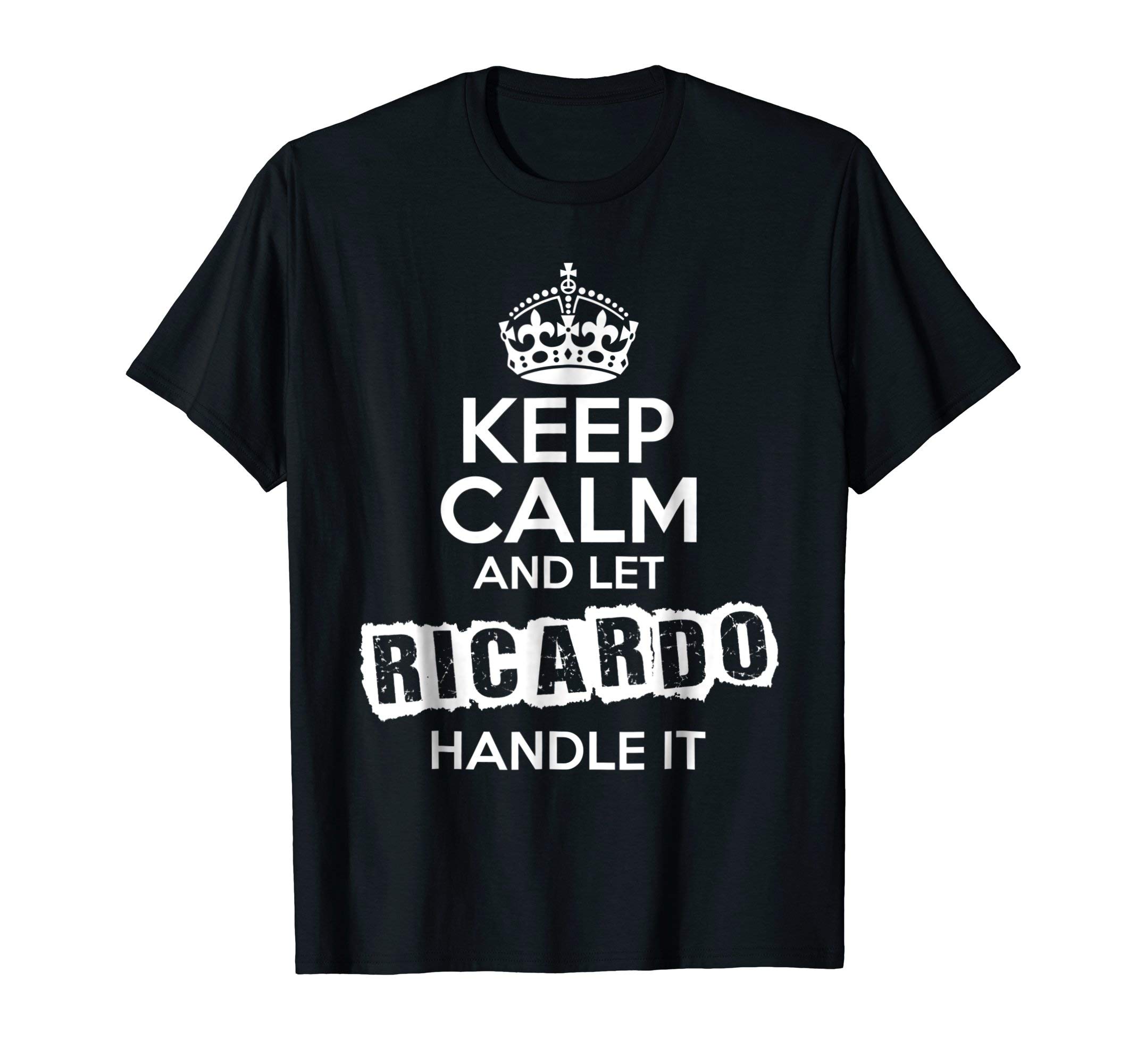 Keep Calm and Carry On Name ShirtsRicardo T-Shirt Keep Calm and Let Ricardo Handle It