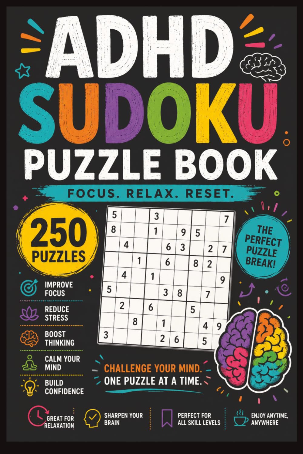 ADHD Sudoku Puzzle Book:: 250 Relaxing Sudoku Puzzles & Solutions to Improve Focus, Calm the Mind, and Build a