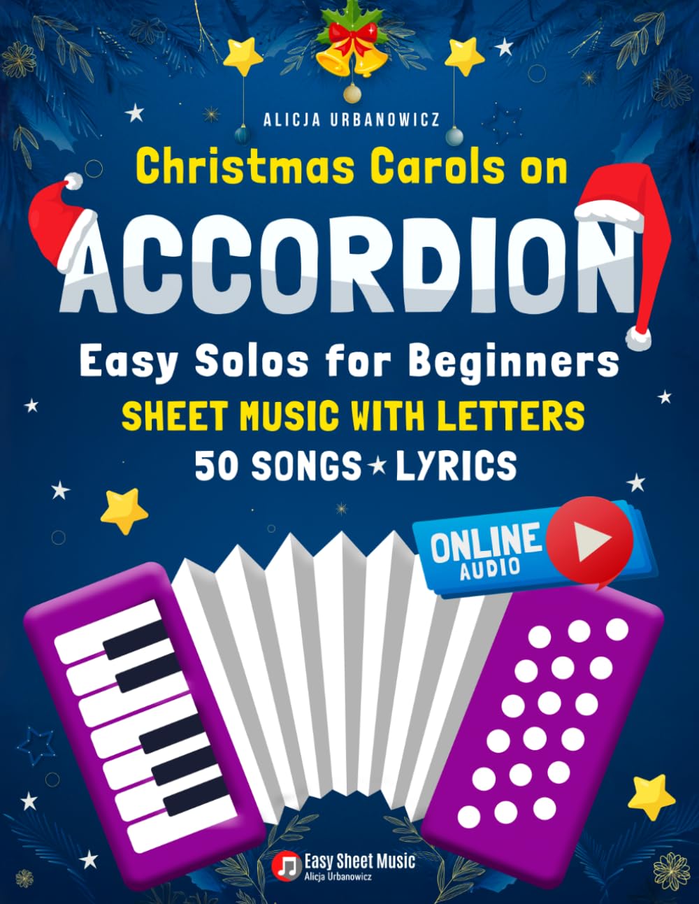 Christmas Carols on Accordion - Easy Solos for Beginners: Learn 50 Popular Songs I Sheet Music with Letters and Lyrics I Includes Online Audio Playing ... for Beginners on Your Favorite Instrument)
