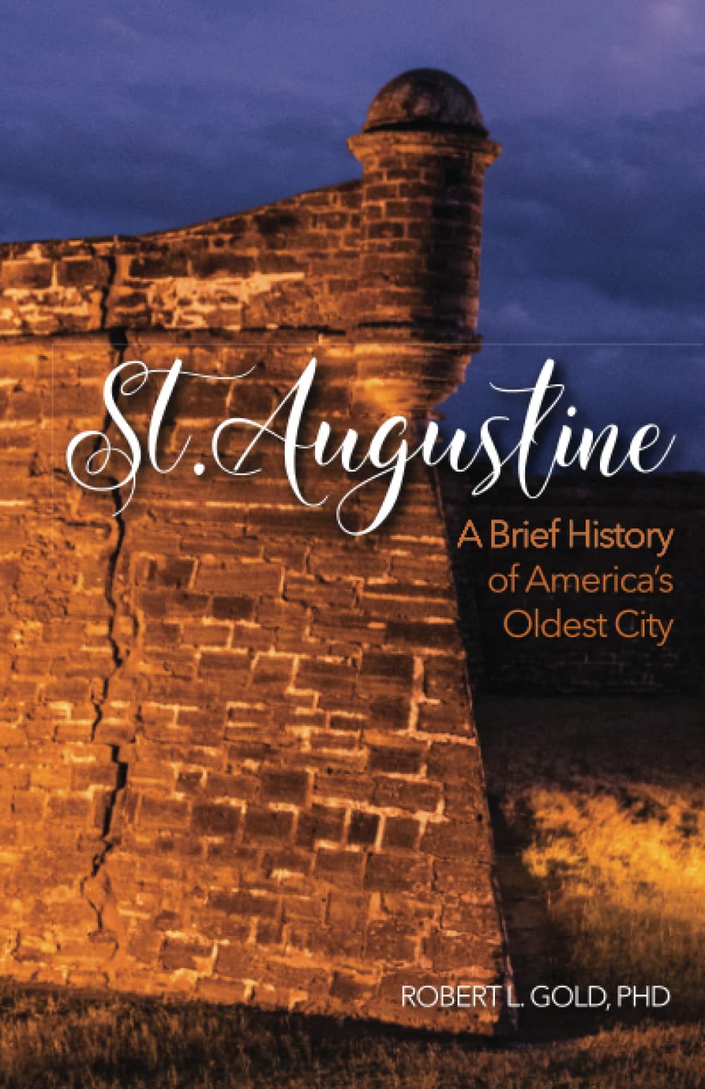 St. Augustine: A Brief History of America's Oldest City