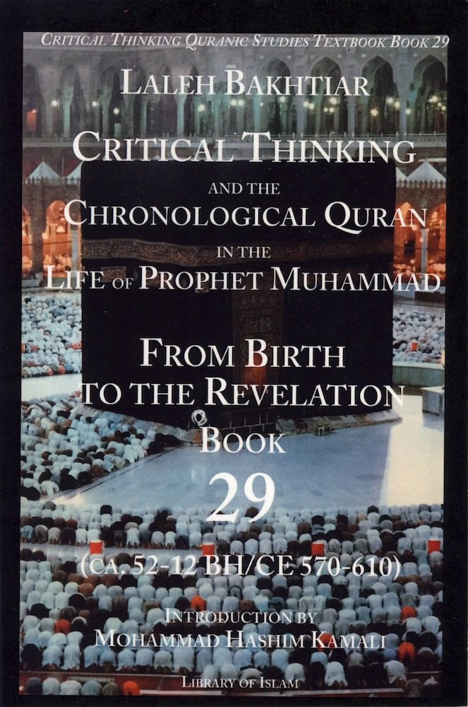 Critical Thinking and the Chronological Quran Book 29 in the Life of the Prophet Muhammad From Birth to Revelation