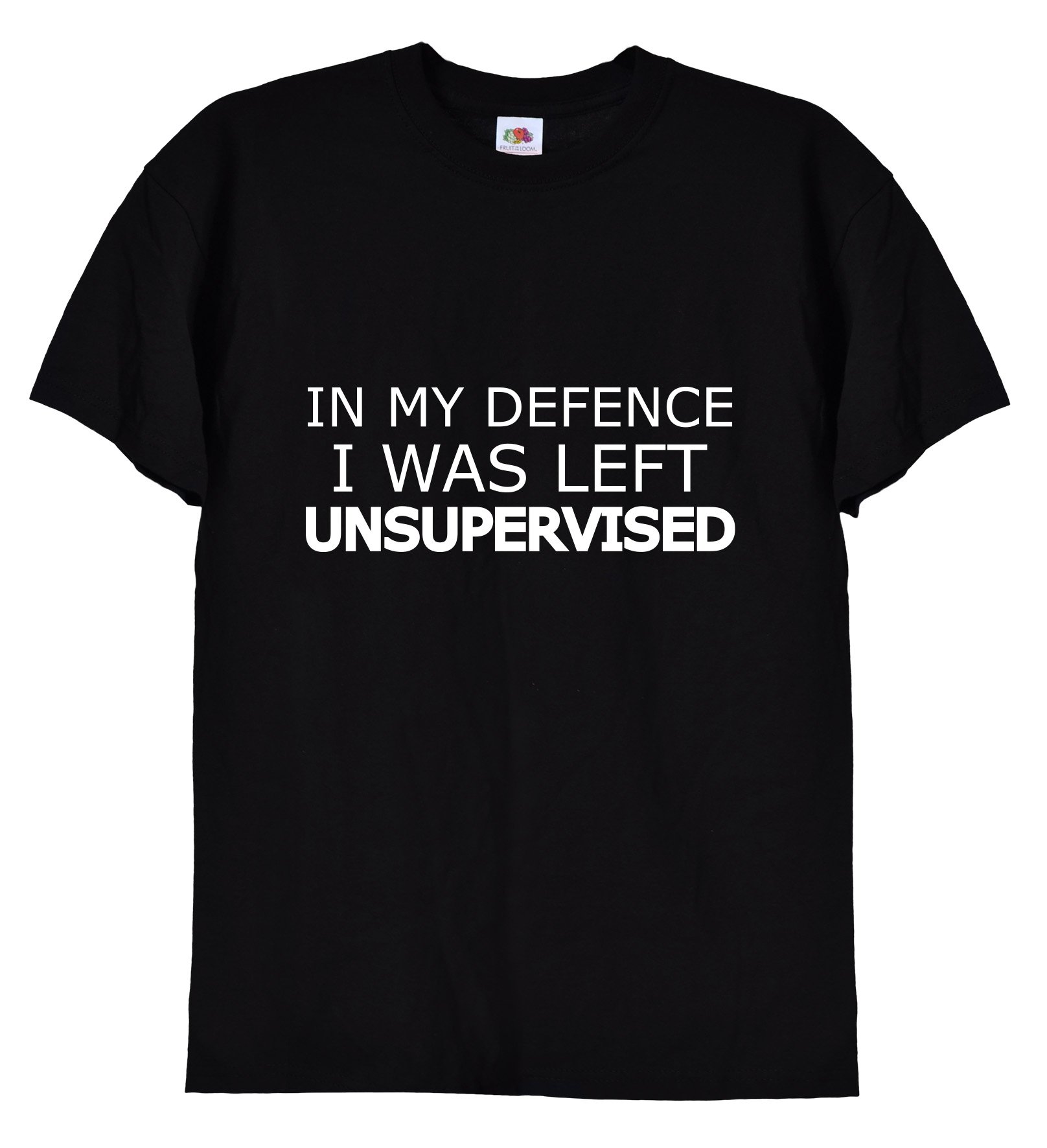 in My Defence, I was Left Unsupervised- Funny Mens T-Shirt 89, in Black or White (Black, Small)
