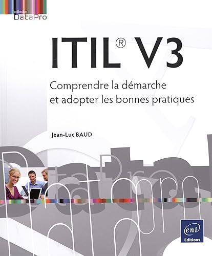 ITIL V3: Comprendre la démarche et adopter les bonnes pratiques