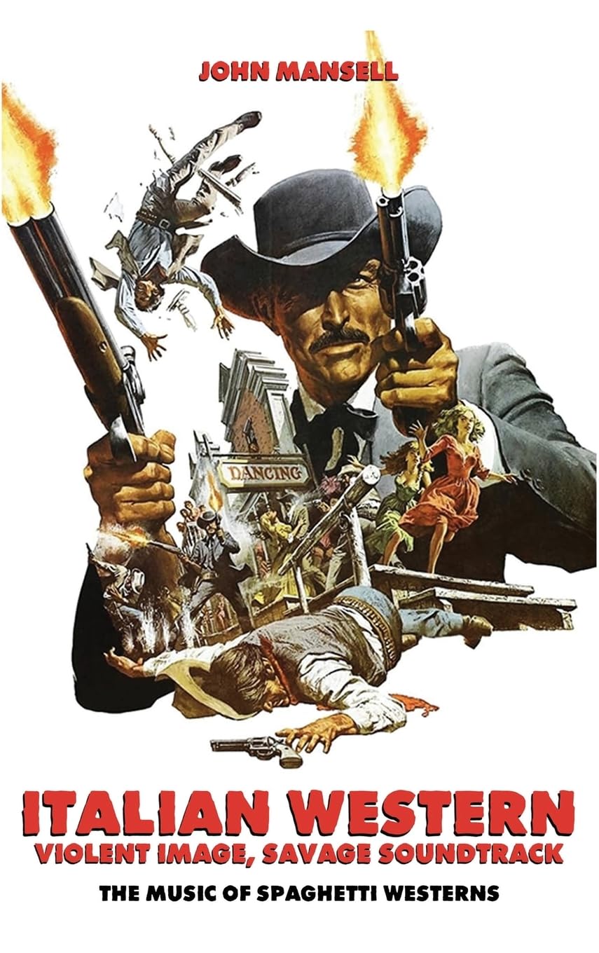 Italian Western – Violent Image – Savage Soundtrack – The Music of Spaghetti Westerns      Hardcover – April 8, 2025