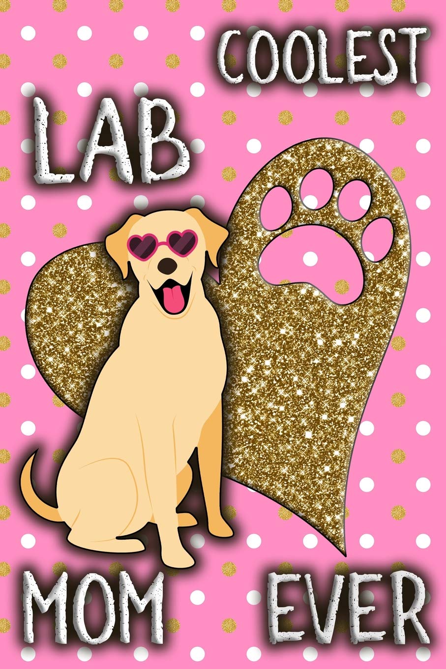 Coolest Lab Mom Ever: College Ruled Notebook | Composition Book | Diary |