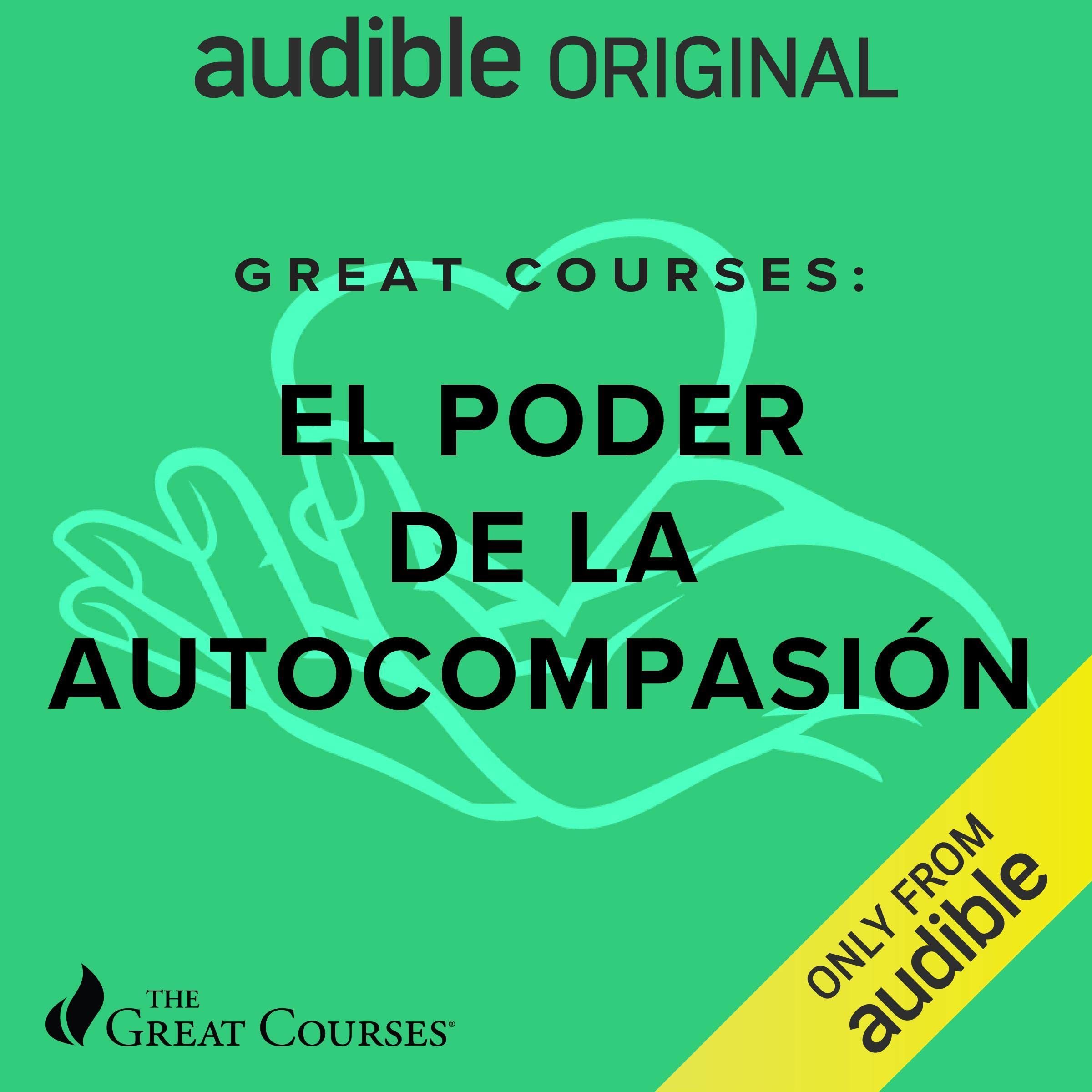 Cover art for Great Courses: El Poder de la Autocompasion [Great Courses: The Power of Self-Compassion]