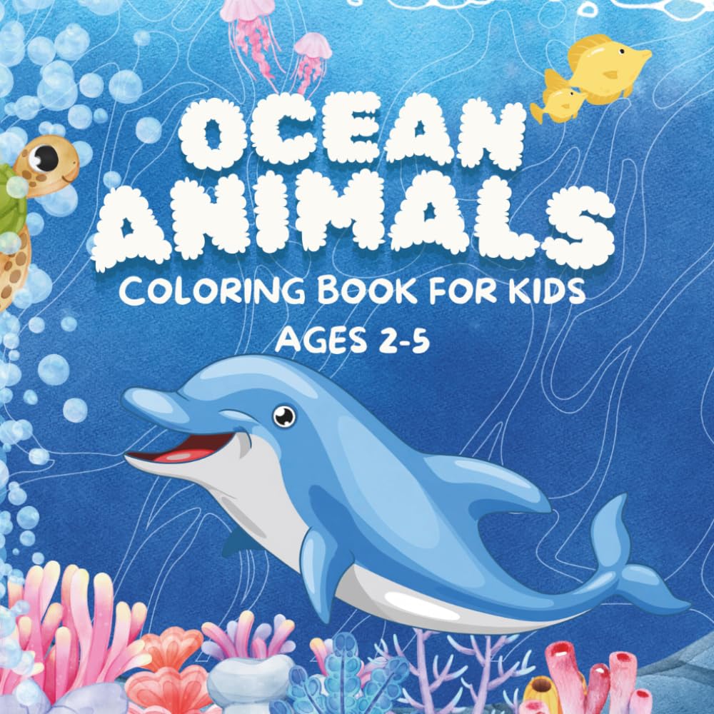 Ocean Animals Coloring Book: For Kids ages 2-5: Cute Sea Animals Coloring Book for Toddlers and Preschoolers