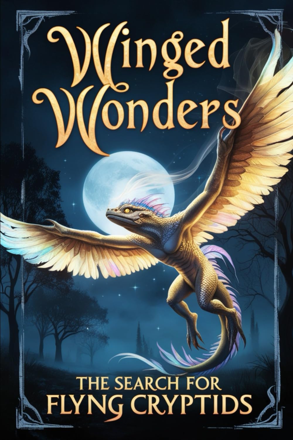 Winged Wonders: The Search for Flying Cryptids (Cryptid Chronicles: Unveiling the Unknown)