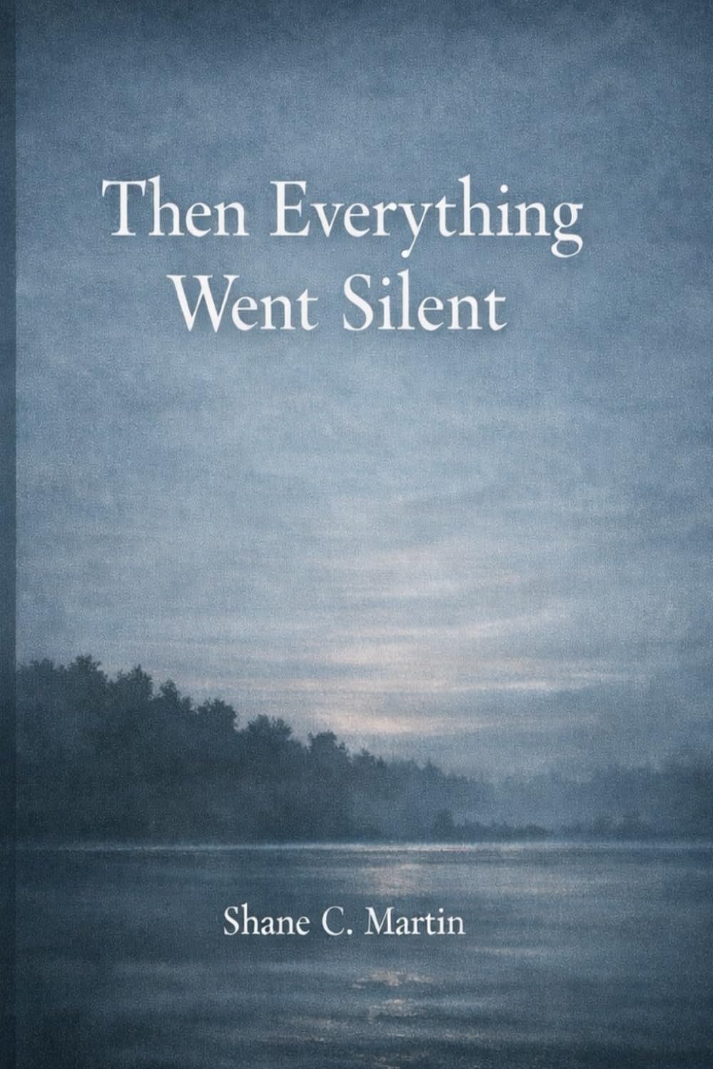 Then Everything Went Silent: 5 short Stories