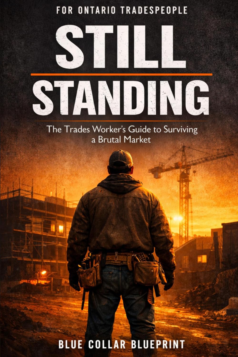 Still Standing: The Trades Worker's Guide to Surviving a Brutal Market